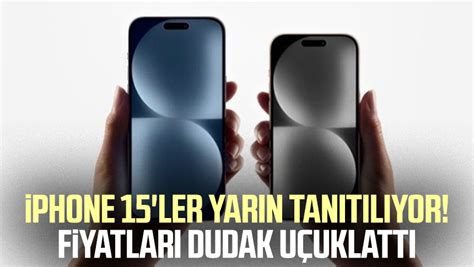 iPhone 15 ler yarın tanıtılıyor Fiyatları dudak uçuklattı Samsun