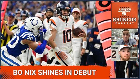 Denver Broncos Rookie Bo Nix Impresses In Preseason Debut Vs