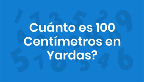 Cu Nto Es Cent Metros En Yardas Conviertoya