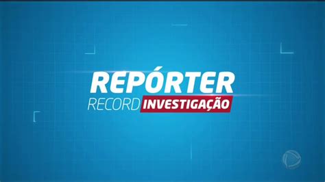 Vinheta De Abertura Do Rep Rter Record Investiga O Record Tv