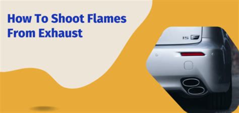 How To Shoot Flames From Exhaust The Car Buzz