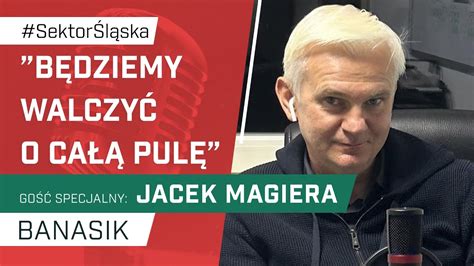 Magiera Będziemy walczyć o całą pulę podcast Sektor Śląska odc 115