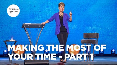 Making The Most Of Your Time Part 1 Joyce Meyer Enjoying Everyday