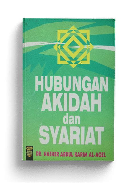 Hubungan Akidah Dan Syariat Sahabat Gema Insani Sgi Connect