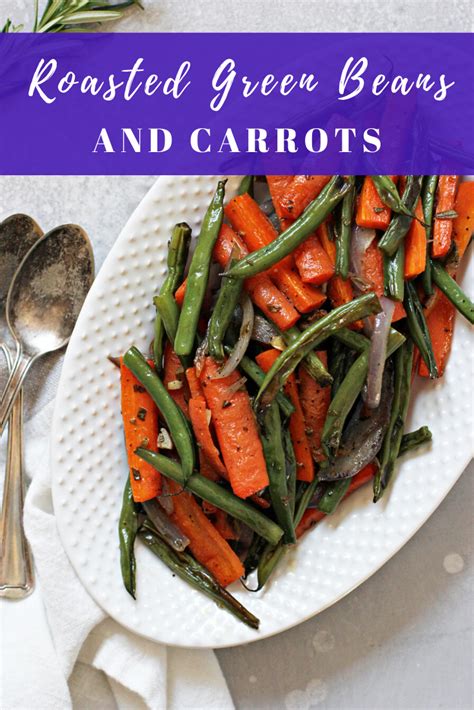 These Delicious Oven Roasted Green Beans And Carrots Are Sure To Become