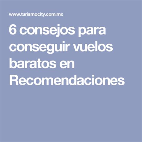 6 Consejos Para Conseguir Vuelos Baratos En Recomendaciones Vuelos