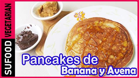 Fácil Pancake Fit De Banana Y Avena Sin Harina Y Azúcar Cómo Preparar