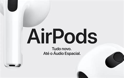 Novos AirPods 3 tem maior bateria áudio espacial e resistência ao suor