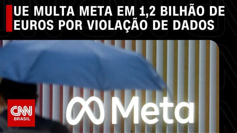 Meta Multada Em Bilh O De Euros Pela Ue Por Violar Prote O De