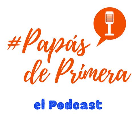 Papás De Primera El Podcast Podcast On Spotify