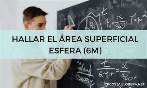 Cuál es el área superficial de una esfera con un radio de 6 metros