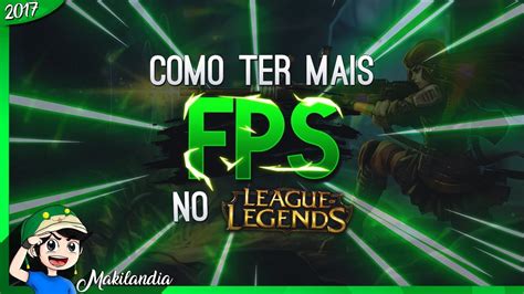 Como Aumentar os FPS no LOL Tenha menos LAG e um jogo mais Fluído