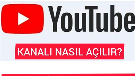 YOUTUBE KANALI NASIL AÇILIR BİLMEYENLER İÇİN YouTube