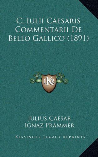 C Iulii Caesaris Commentarii De Bello Gallico By Gaius Julius