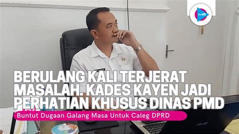 Berulang Kali Tersandung Masalah Kades Kayen Jadi Atensi Pembinaan