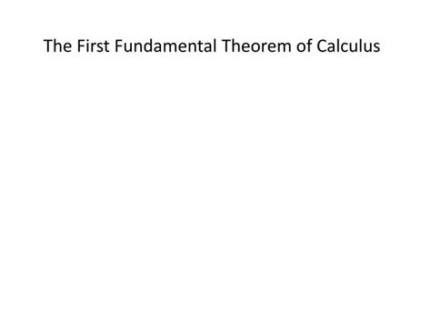 Ppt The First Fundamental Theorem Of Calculus Powerpoint Presentation