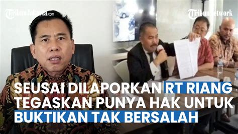 Respons Rt Riang Seusai Dilaporkan Ke Polisi Tegaskan Punya Hak Untuk