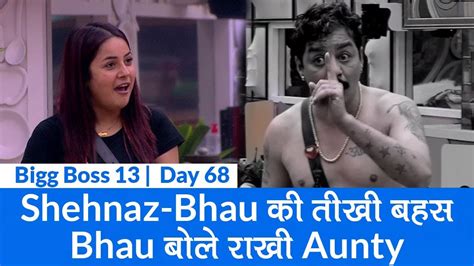 Bigg Boss 13 Day 68 Sneak Peek Shehnaz Gill Bhau की तीखी बहस Bhau ने