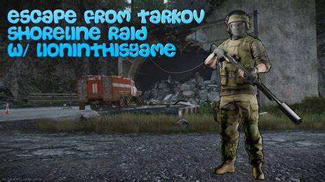 Escape From Tarkov Shoreline Raid Scav And Pmc Kills W Lioninthisgame Youtube