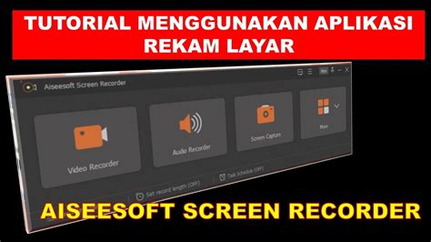 Tutorial Cara Menggunakan Aplikasi Rekam Layar Aiseesoft Screen