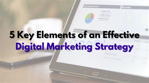 5 Key Elements Of An Effective Digital Marketing Strategy