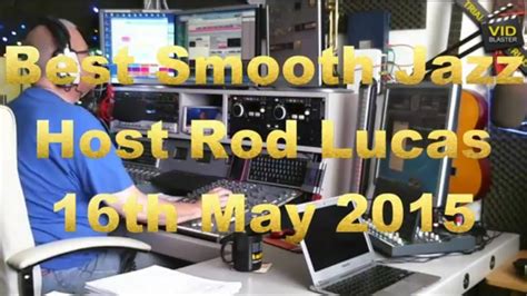 Best Smooth Jazz (16th May 2015) Host Rod Lucas - YouTube