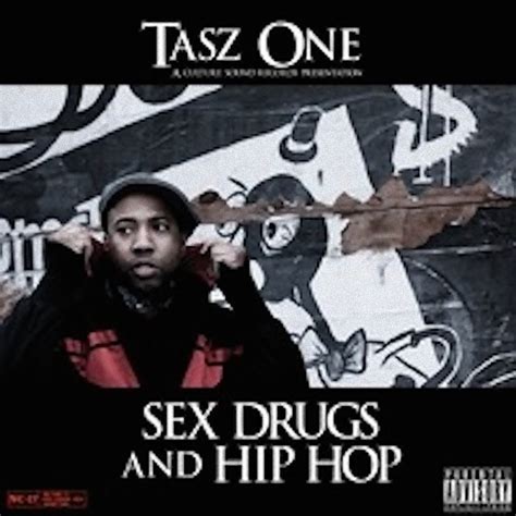 Sex Drugs And Hip Hop Tasz One Culture Sound Records
