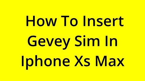 Solved How To Insert Gevey Sim In Iphone Xs Max Youtube