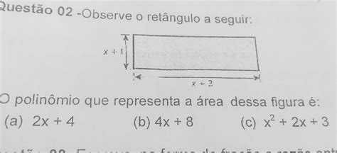 Questão 02 Observe O Retângulo A Seguir O Polinômio Que Representa A