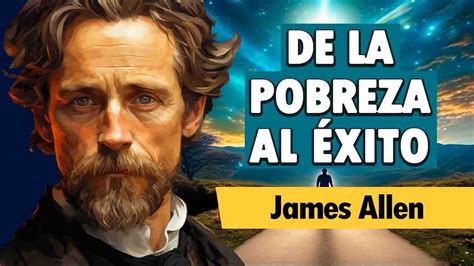 De La Pobreza Al Xito James Allen Audiolibro Completo Youtube