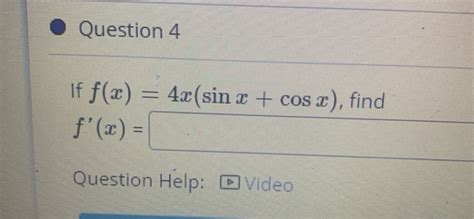 Solved Question 4 If Fx 4xsin X Cos X Find Question