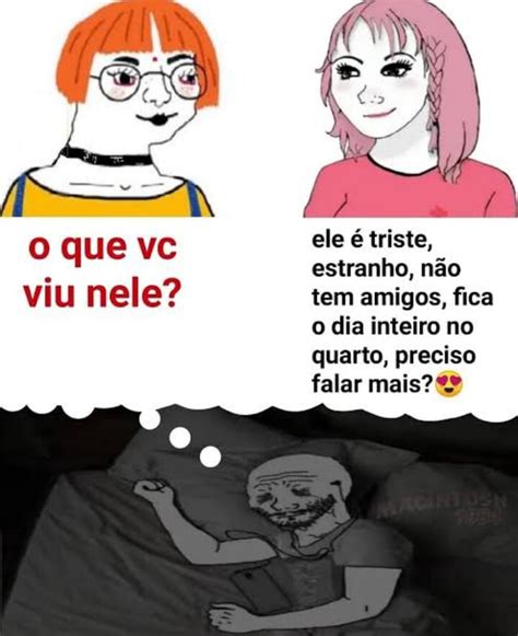 O Que Vc Viu Nele Ele Triste Estranho N O Tem Amigos Fica O Dia