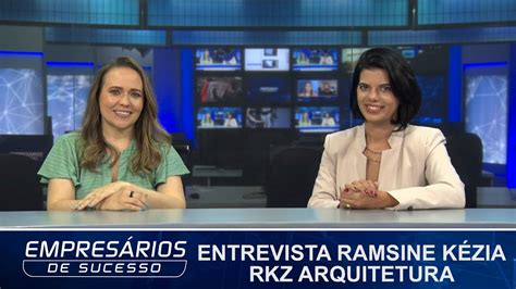 Entrevista Ramsine Kézia RKZ Arquitetura Empresários de Sucesso TV