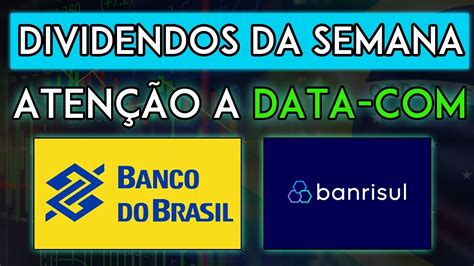 Dividendos Da Semana Aten O Data De Banco Do Brasil E Banrisul