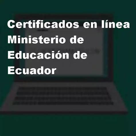 Certificados En Línea Ministerio De Educación De Ecuador 2023