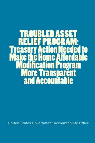 Troubled Asset Relief Program Treasury Action Needed To Make The Home