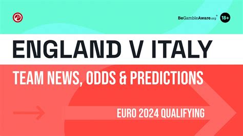 England v Italy Euro 2024 qualifier predictions: Tips, odds and team news