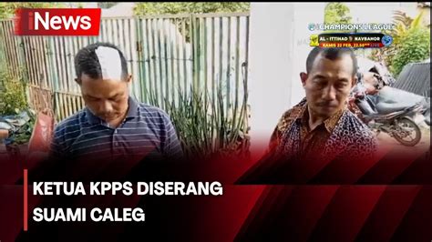 Istri Dapat Suara Suami Caleg Di Jambi Aniaya Ketua Kpps Inews