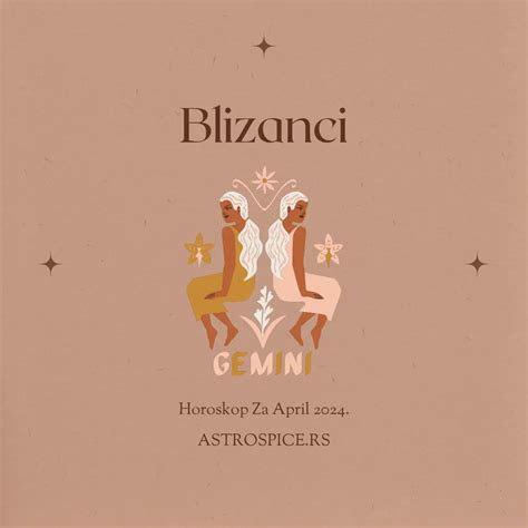 Blizanci Horoskop Za April Astro Spice