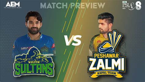 Match Preview Of Multan Sultan VS Peshawar Zalmi By AEM Article AE