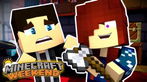 Minecraft Weekend Girl Goes Crazy Minecraft Roleplay Youtube