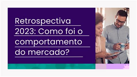 Retrospectiva Como Foi O Comportamento Do Mercado