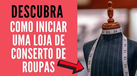 Como Montar Uma Loja De Conserto De Roupas Analise Tutorial Dicas