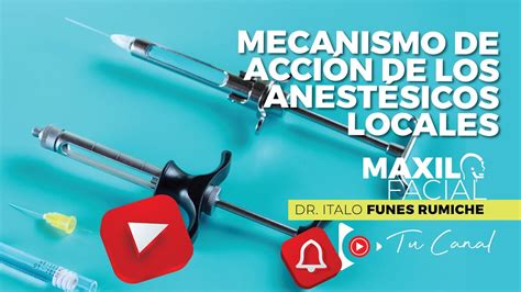 MECANISMO DE ACCIÓN DE LOS ANESTÉSICOS LOCALES YouTube