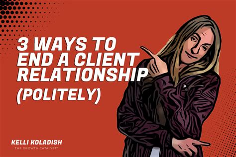 3 Ways To End A Client Relationship Politely Processes And Tools