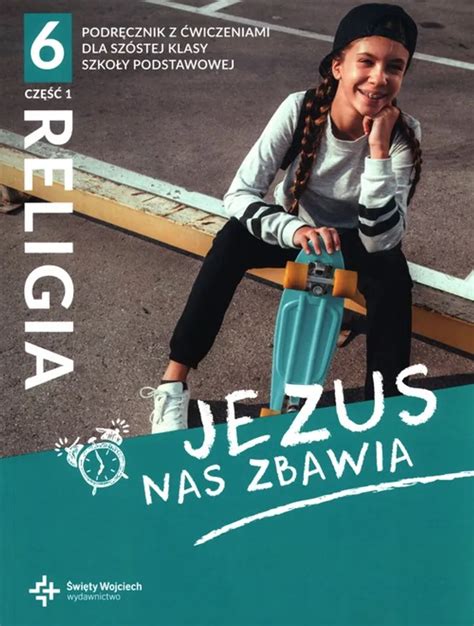 Religia 6 Podręcznik z ćwiczeniami Część 1 Jezus nas zbawia Książka