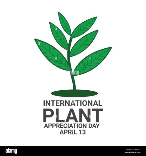 International Plant Appreciation Day April 13 Holiday Concept