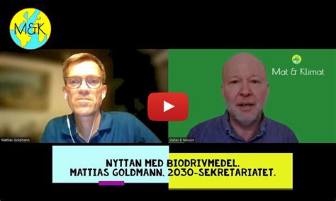 Video Mattias Goldmann Nyttan Med Biodrivmedel Mat Och Klimat