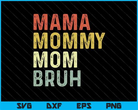 Mama Mommy Mom Bruh Mothers Day Vintage Svg Png Files Creativeusarts