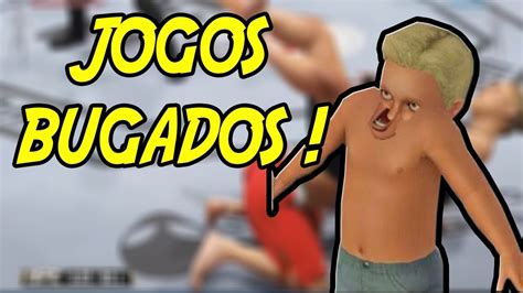 Jogos Mais Bugados Do Mundo Youtube